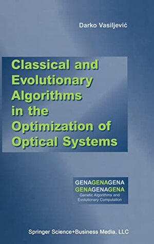 Buchcover Classical and Evolutionary Algorithms in the Optimization of Optical Systems (Genetic Algorithms and Evolutionary Computation, 9) | Vasiljevic, Darko | EAN 9781402071409 | ISBN 1-4020-7140-X | ISBN 978-1-4020-7140-9