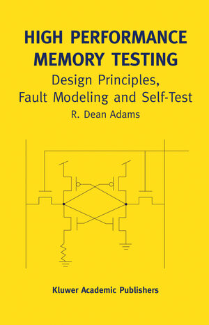 Buchcover High Performance Memory Testing | R. Dean Adams | EAN 9781402072550 | ISBN 1-4020-7255-4 | ISBN 978-1-4020-7255-0