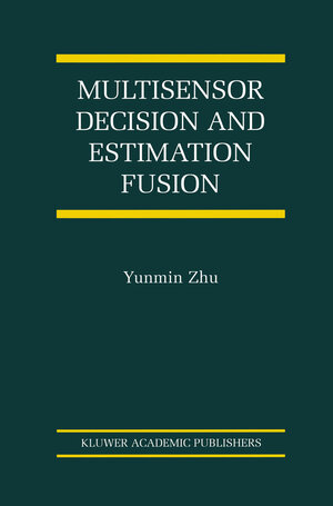 Buchcover Multisensor Decision And Estimation Fusion | Yunmin Zhu | EAN 9781402072581 | ISBN 1-4020-7258-9 | ISBN 978-1-4020-7258-1