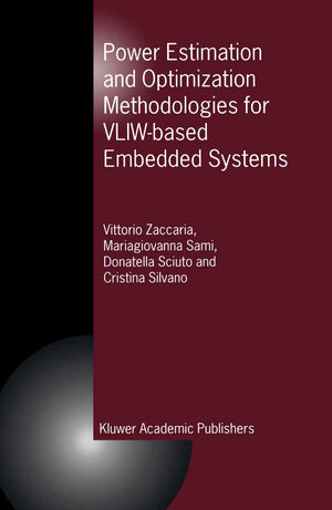 Buchcover Power Estimation and Optimization Methodologies for VLIW-based Embedded Systems | Vittorio Zaccaria | EAN 9781402073779 | ISBN 1-4020-7377-1 | ISBN 978-1-4020-7377-9
