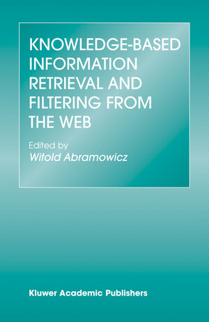Buchcover Knowledge-Based Information Retrieval and Filtering from the Web | EAN 9781402075230 | ISBN 1-4020-7523-5 | ISBN 978-1-4020-7523-0
