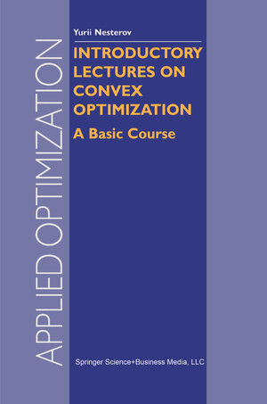 Buchcover Introductory Lectures on Convex Optimization | Y. Nesterov | EAN 9781402075537 | ISBN 1-4020-7553-7 | ISBN 978-1-4020-7553-7