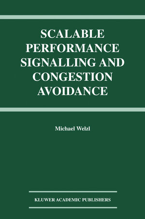 Buchcover Scalable Performance Signalling and Congestion Avoidance | Michael Welzl | EAN 9781402075704 | ISBN 1-4020-7570-7 | ISBN 978-1-4020-7570-4