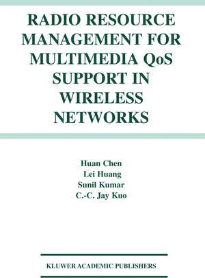 Buchcover Radio Resource Management for Multimedia QoS Support in Wireless Networks | Huan Chen | EAN 9781402076237 | ISBN 1-4020-7623-1 | ISBN 978-1-4020-7623-7