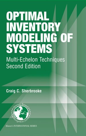 Buchcover Optimal Inventory Modeling of Systems | Craig C. Sherbrooke | EAN 9781402078491 | ISBN 1-4020-7849-8 | ISBN 978-1-4020-7849-1