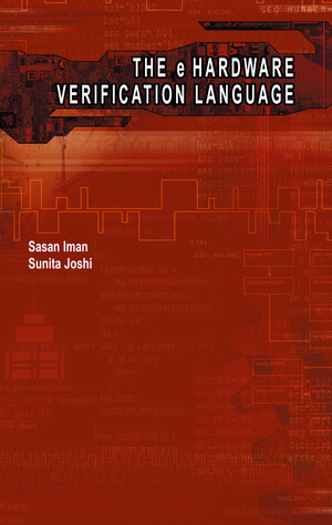 Buchcover The e Hardware Verification Language | Sasan Iman | EAN 9781402080234 | ISBN 1-4020-8023-9 | ISBN 978-1-4020-8023-4