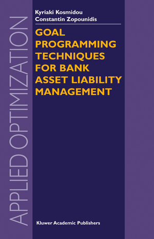 Buchcover Goal Programming Techniques for Bank Asset Liability Management | Kyriaki Kosmidou | EAN 9781402081057 | ISBN 1-4020-8105-7 | ISBN 978-1-4020-8105-7