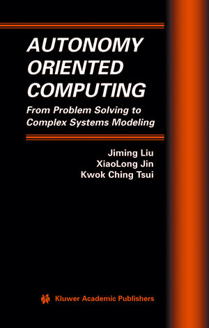 Buchcover Autonomy Oriented Computing | Jiming Liu | EAN 9781402081224 | ISBN 1-4020-8122-7 | ISBN 978-1-4020-8122-4