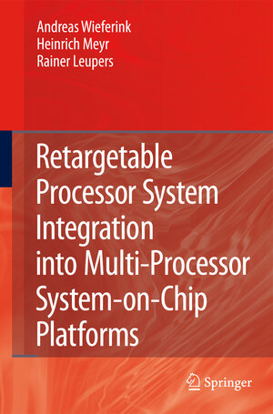 Buchcover Retargetable Processor System Integration into Multi-Processor System-on-Chip Platforms | Andreas Wieferink | EAN 9781402086526 | ISBN 1-4020-8652-0 | ISBN 978-1-4020-8652-6