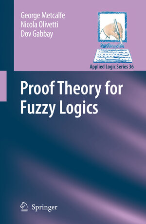 Buchcover Proof Theory for Fuzzy Logics | George Metcalfe | EAN 9781402094095 | ISBN 1-4020-9409-4 | ISBN 978-1-4020-9409-5