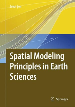 Buchcover Spatial Modeling Principles in Earth Sciences | Zekai Sen | EAN 9781402096716 | ISBN 1-4020-9671-2 | ISBN 978-1-4020-9671-6