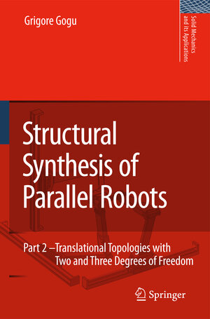 Buchcover Structural Synthesis of Parallel Robots | Grigore Gogu | EAN 9781402097942 | ISBN 1-4020-9794-8 | ISBN 978-1-4020-9794-2