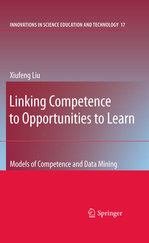 Buchcover Linking Competence to Opportunities to Learn | Xiufeng Liu | EAN 9781402099106 | ISBN 1-4020-9910-X | ISBN 978-1-4020-9910-6