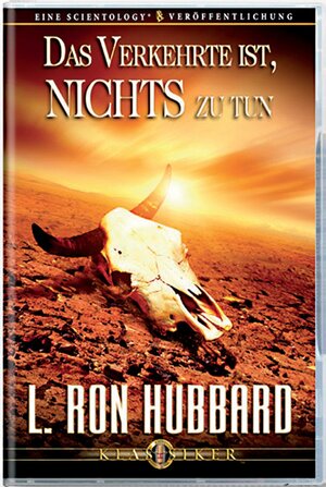 Buchcover Das Verkehrte ist, nichts zu tun | L. Ron Hubbard | EAN 9781403177278 | ISBN 1-4031-7727-9 | ISBN 978-1-4031-7727-8