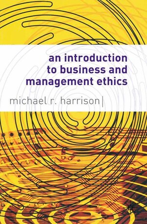 Buchcover An Introduction to Business and Management Ethics | Mike Harrison | EAN 9781403900166 | ISBN 1-4039-0016-7 | ISBN 978-1-4039-0016-6