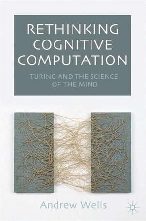 Buchcover Rethinking Cognitive Computation | Andy Wells | EAN 9781403911612 | ISBN 1-4039-1161-4 | ISBN 978-1-4039-1161-2