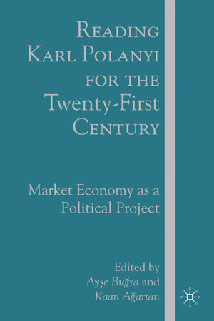 Buchcover Reading Karl Polanyi for the Twenty-First Century | A. Bugra | EAN 9781403983930 | ISBN 1-4039-8393-3 | ISBN 978-1-4039-8393-0