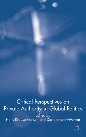 Buchcover Critical Perspectives on Private Authority in Global Politics  | EAN 9781403989468 | ISBN 1-4039-8946-X | ISBN 978-1-4039-8946-8