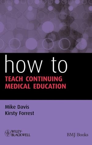 Buchcover How to Teach Continuing Medical Education | Mike Davis | EAN 9781405153980 | ISBN 1-4051-5398-9 | ISBN 978-1-4051-5398-0