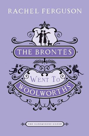 Buchcover The Brontes Went to Woolworths | Rachel Ferguson | EAN 9781408802939 | ISBN 1-4088-0293-7 | ISBN 978-1-4088-0293-9