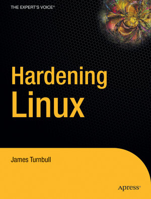 Buchcover Hardening Linux | James Turnbull | EAN 9781430200055 | ISBN 1-4302-0005-7 | ISBN 978-1-4302-0005-5