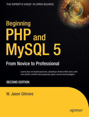 Buchcover Beginning PHP and MySQL 5 | W Jason Gilmore | EAN 9781430201175 | ISBN 1-4302-0117-7 | ISBN 978-1-4302-0117-5