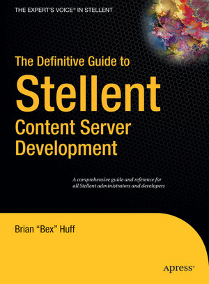 Buchcover The Definitive Guide to Stellent Content Server Development | Brian Huff | EAN 9781430201786 | ISBN 1-4302-0178-9 | ISBN 978-1-4302-0178-6