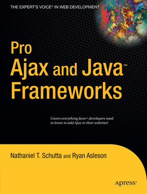 Buchcover Pro Ajax and Java Frameworks | Nathaniel Schutta | EAN 9781430201823 | ISBN 1-4302-0182-7 | ISBN 978-1-4302-0182-3