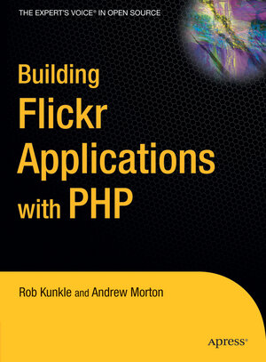 Buchcover Building Flickr Applications with PHP | Andrew Morton | EAN 9781430202219 | ISBN 1-4302-0221-1 | ISBN 978-1-4302-0221-9