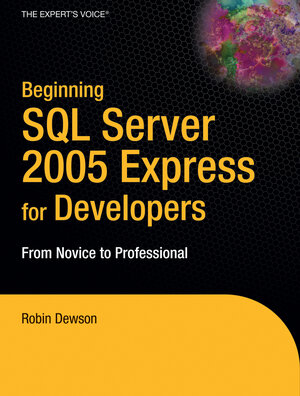 Buchcover Beginning SQL Server 2005 Express for Developers | Robin Dewson | EAN 9781430203292 | ISBN 1-4302-0329-3 | ISBN 978-1-4302-0329-2