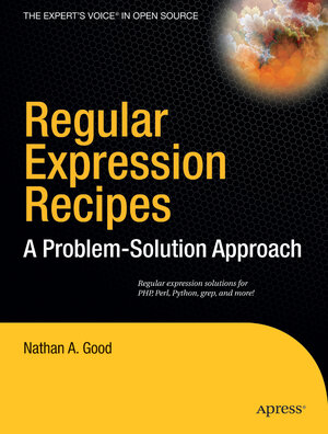 Buchcover Regular Expression Recipes | Nathan A. Good | EAN 9781430204169 | ISBN 1-4302-0416-8 | ISBN 978-1-4302-0416-9