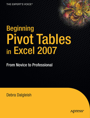 Buchcover Beginning PivotTables in Excel 2007 | Debra Dalgleish | EAN 9781430204336 | ISBN 1-4302-0433-8 | ISBN 978-1-4302-0433-6