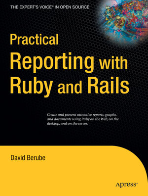 Buchcover Practical Reporting with Ruby and Rails | David Berube | EAN 9781430205326 | ISBN 1-4302-0532-6 | ISBN 978-1-4302-0532-6