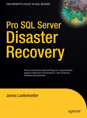 Buchcover Pro SQL Server Disaster Recovery | James Luetkehoelter | EAN 9781430206019 | ISBN 1-4302-0601-2 | ISBN 978-1-4302-0601-9