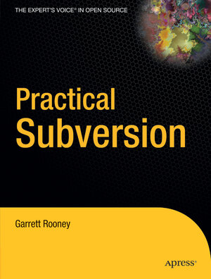 Buchcover Practical Subversion | Garrett Rooney | EAN 9781430207238 | ISBN 1-4302-0723-X | ISBN 978-1-4302-0723-8