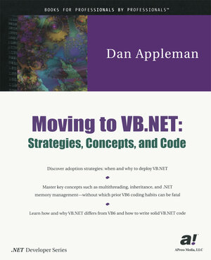 Buchcover Moving to VB.NET: Strategies, Concepts, and Code | Dan Appleman | EAN 9781430211495 | ISBN 1-4302-1149-0 | ISBN 978-1-4302-1149-5