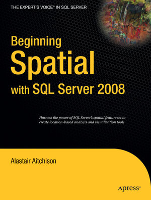 Buchcover Beginning Spatial with SQL Server 2008 | Alastair Aitchison | EAN 9781430218302 | ISBN 1-4302-1830-4 | ISBN 978-1-4302-1830-2