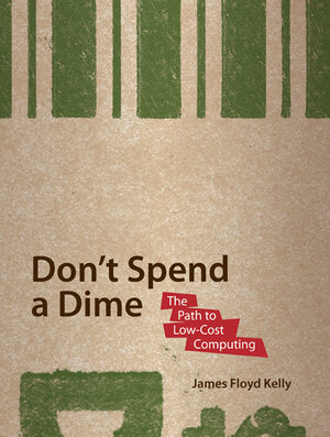 Buchcover Don't Spend A Dime | James Floyd Kelly | EAN 9781430218630 | ISBN 1-4302-1863-0 | ISBN 978-1-4302-1863-0