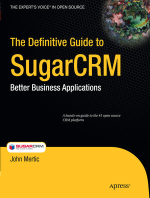 Buchcover The Definitive Guide to SugarCRM | John Mertic | EAN 9781430224402 | ISBN 1-4302-2440-1 | ISBN 978-1-4302-2440-2