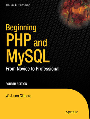 Buchcover Beginning PHP and MySQL | W Jason Gilmore | EAN 9781430231158 | ISBN 1-4302-3115-7 | ISBN 978-1-4302-3115-8