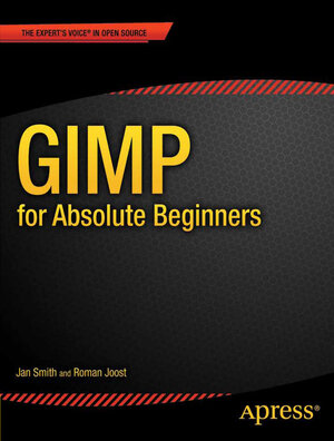 Buchcover GIMP for Absolute Beginners | Jan Smith | EAN 9781430231684 | ISBN 1-4302-3168-8 | ISBN 978-1-4302-3168-4