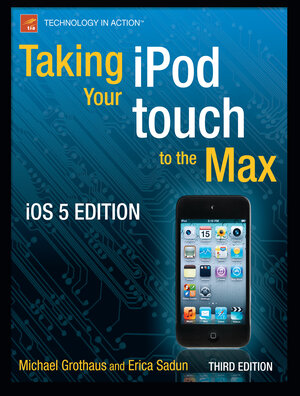 Buchcover Taking your iPod touch to the Max, iOS 5 Edition | Michael Grothaus | EAN 9781430237327 | ISBN 1-4302-3732-5 | ISBN 978-1-4302-3732-7