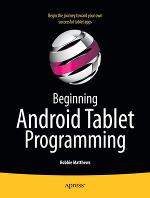 Buchcover Beginning Android Tablet Programming | Robbie Matthews | EAN 9781430237846 | ISBN 1-4302-3784-8 | ISBN 978-1-4302-3784-6
