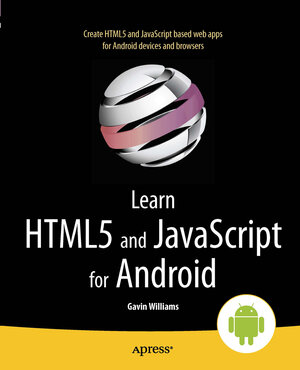 Buchcover Learn HTML5 and JavaScript for Android | Gavin Williams | EAN 9781430243472 | ISBN 1-4302-4347-3 | ISBN 978-1-4302-4347-2