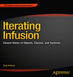 Buchcover Iterating Infusion | Greg Anthony | EAN 9781430251040 | ISBN 1-4302-5104-2 | ISBN 978-1-4302-5104-0