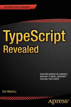 Buchcover TypeScript Revealed | Dan Maharry | EAN 9781430257264 | ISBN 1-4302-5726-1 | ISBN 978-1-4302-5726-4