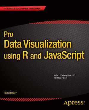 Buchcover Pro Data Visualization using R and JavaScript | Tom Barker | EAN 9781430258070 | ISBN 1-4302-5807-1 | ISBN 978-1-4302-5807-0