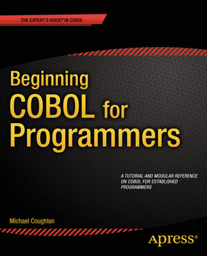 Buchcover Beginning COBOL for Programmers | Michael Coughlan | EAN 9781430262541 | ISBN 1-4302-6254-0 | ISBN 978-1-4302-6254-1