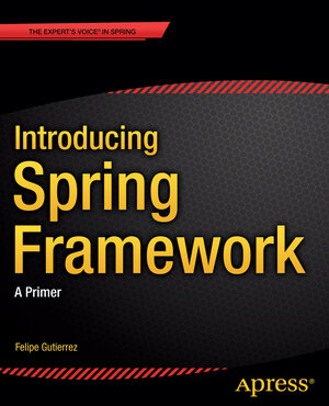 Buchcover Introducing Spring Framework | Felipe Gutierrez | EAN 9781430265337 | ISBN 1-4302-6533-7 | ISBN 978-1-4302-6533-7