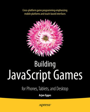 Buchcover Building JavaScript Games | Arjan Egges | EAN 9781430265382 | ISBN 1-4302-6538-8 | ISBN 978-1-4302-6538-2